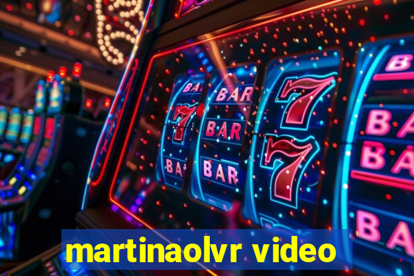 martinaolvr video